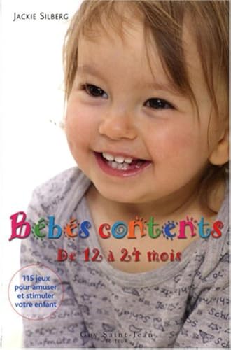 Bébés contents de 12 à 24 mois: 115 Jeux pour amuser et stimuler votre bambin