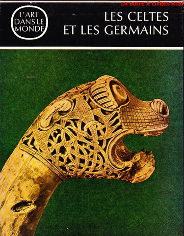 Couverture de L'Art dans le Monde l'Age de Pierre les Celtes et les Germains Quarante Millénaires d'Art Pariétal Fondements Historiques Sociologiques et Religieux Collection de Monographies des grandes civilisations