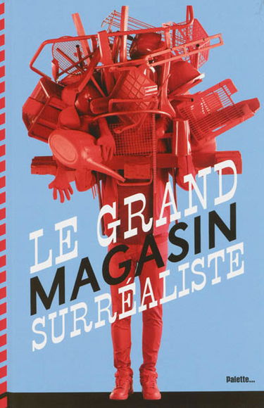 Le grand magasin surréaliste : un catalogue d'objets artistiques non identifiés....