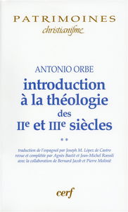 Introduction à la théologie des IIe et IIIe siècles. Vol. 2