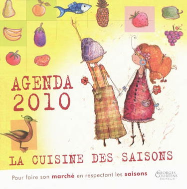 Agenda 2010, la cuisine des saisons : pour faire son marché en respectant les saisons