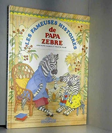 Les Fameuses histoires de papa zèbre