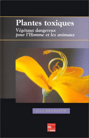 Plantes toxiques. Végétaux dangereux pour l'homme et les animaux