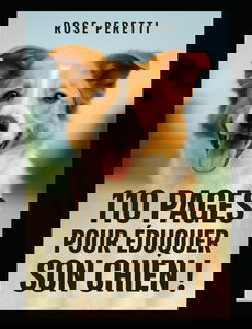 110 pages pour éduquer son chien !