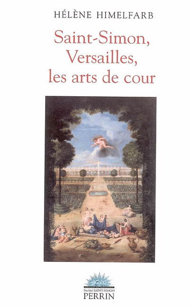 Saint-Simon, Versailles, les arts de cour