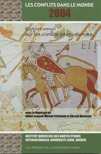 Les conflits dans le monde 2004 : rapport annuel sur les conflits internationaux