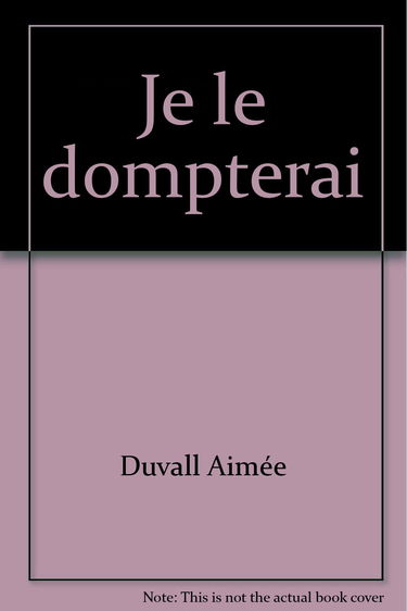 Je le dompterai