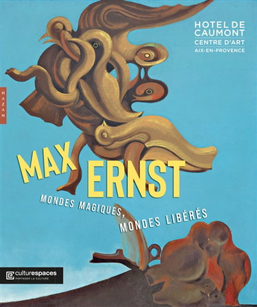 Couverture de Max Ernst : mondes magiques, mondes libérés