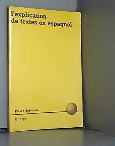 Couverture de L'explication de textes en espagnol : classes préparatoires litteraires, deug, licence, capes, agreg