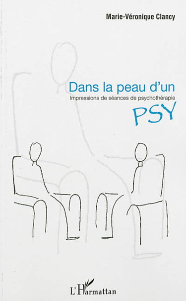 Dans la peau d'un psy : impressions de séances de psychothérapie : récit