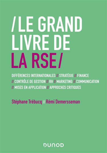 Couverture de Le grand livre de la RSE : différences internationales, stratégie, finance, contrôle de gestion, RH, marketing, communication, mises en application, approches critiques