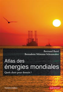 Atlas des énergies mondiales : quels choix pour demain ?