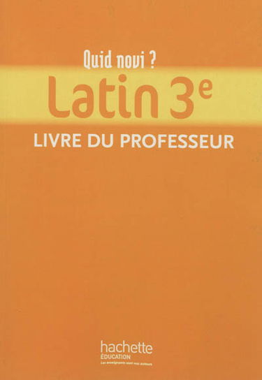 Quid novi ? latin 3e : livre du professeur
