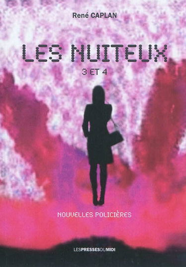Les nuiteux : nouvelles policières. Vol. 3 et 4