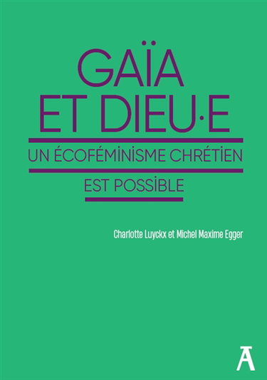 Couverture de Gaïa et Dieu.e : un écoféminisme chrétien est possible