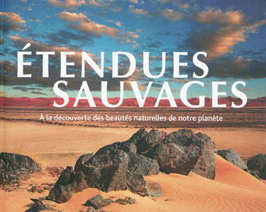 Etendues sauvages : à la découverte des beautés naturelles de notre planète