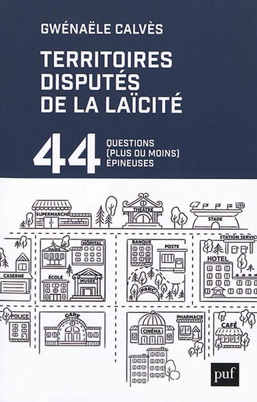 Territoires disputés de la laïcité : 44 questions (plus ou moins) épineuses