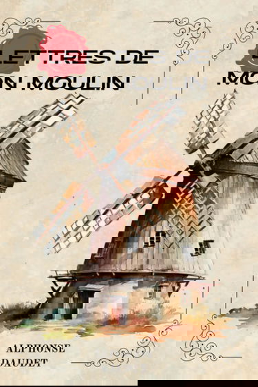 LETTRES DE MON MOULIN PAR ALPHONSE DAUDET
