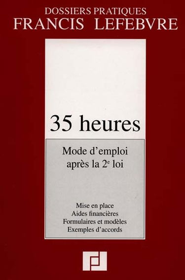 35 heures, mode d'emploi après la 2e loi : mise en place, aides financières, formulaires et modèles, exemples