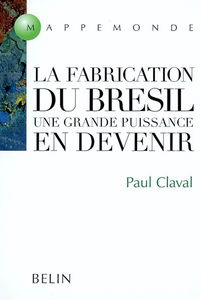 La fabrication du Brésil : une grande puissance en devenir