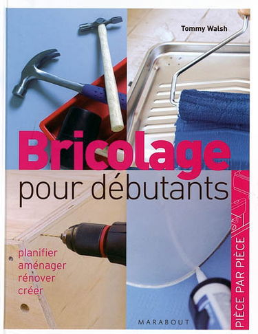 Bricolage facile : planifier, aménager, rénover