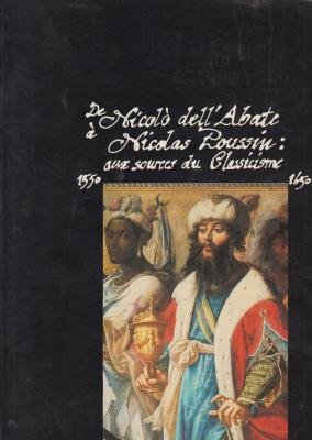 Couverture de De Nicolo dell'Abate à Nicolas Poussin : aux sources du classicisme, 1550-1650