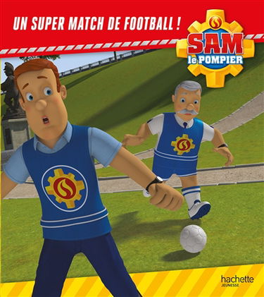 Sam le pompier. Un super match de football !