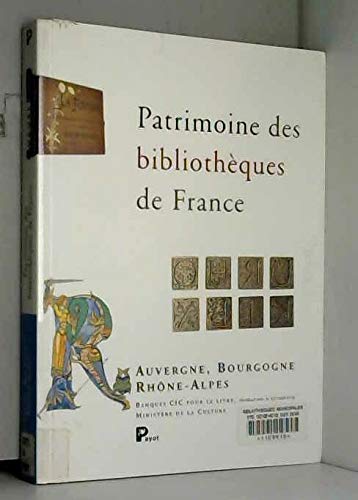 Patrimoine des bibliothèques de France. Vol. 5. Bourgogne, Auvergne, Rhône-Alpes