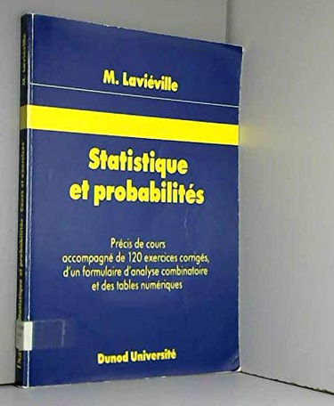 Statistique et probabilités: Précis de cours accompagné de 120 exercices corrigés, d'un formulaire d'analyse combinatoire et des tables numériques