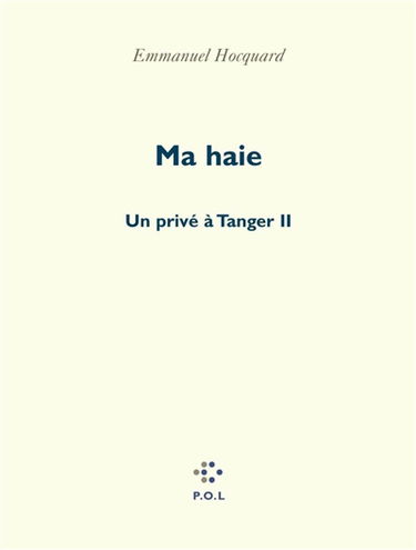 Un privé à Tanger. Vol. 2. Ma haie