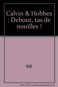 Calvin et Hobbes. Debout, tas de nouilles !