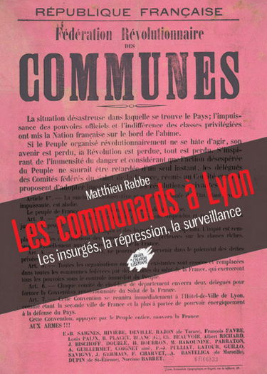 Les communards à Lyon : les insurgés, la répression, la surveillance