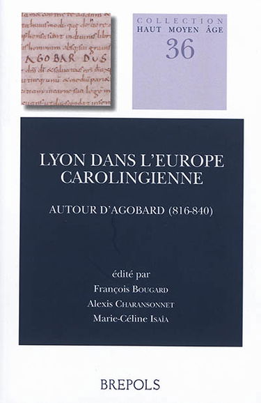 Lyon dans l'Europe carolingienne : autour d'Agobard, 816-840
