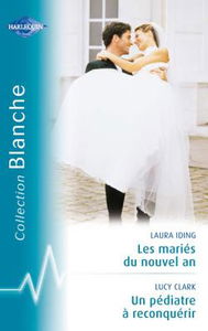 Les mariés du nouvel an. Un pédiatre à reconquérir