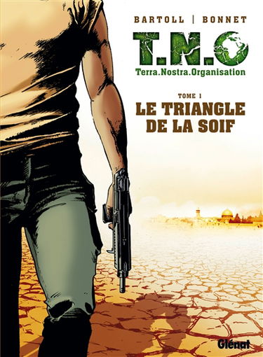 TNO (Terra Nostra Organisation). Vol. 1. Le triangle de la soif