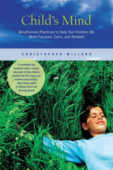 Couverture de Child's Mind: Mindfulness Practices to Help Our Children Be More Focused, Calm, and Relaxed