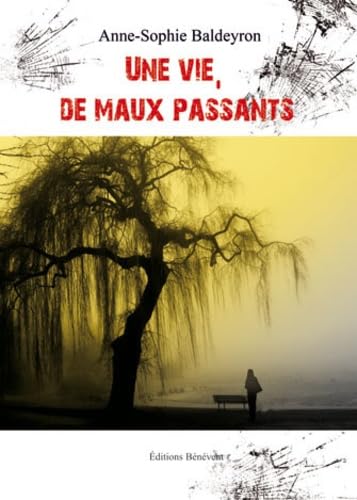 Une vie, de maux passants