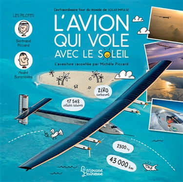 L'avion qui vole avec le soleil : l'extraordinaire tour du monde de Solar Impulse