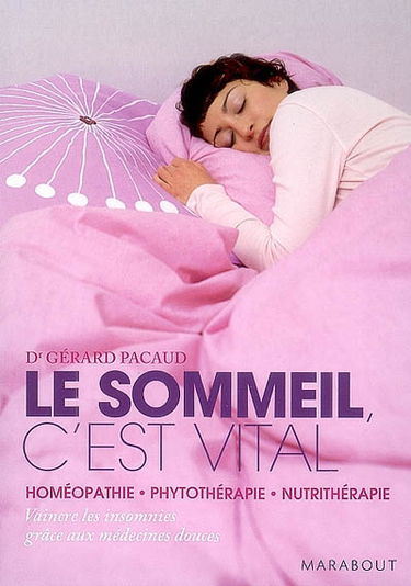 Le sommeil, c'est vital : comprendre et vaincre les insomnies grâce aux médecines douces