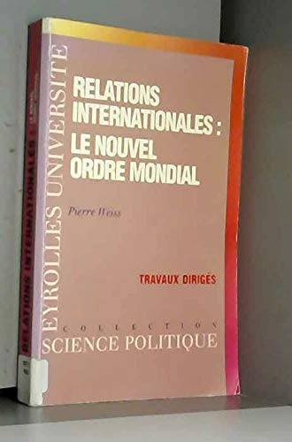 Relations internationales : le nouvel ordre mondial : travaux dirigés