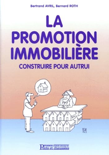 La Promotion Immobiliere. Construire Pour Autrui