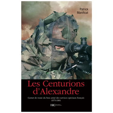 Les centurions d'Alexandre : carnet de route du bras armé des services spéciaux français, 1975-1981