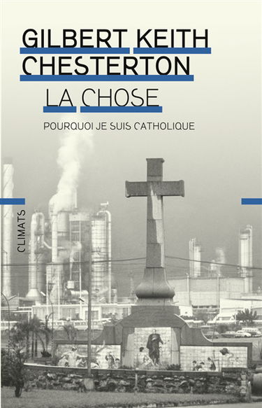 La chose : pourquoi je suis catholique