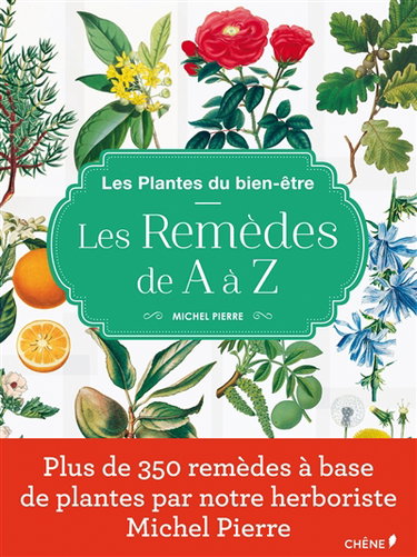 Les plantes du bien-être : les remèdes de A à Z