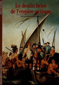 Le Destin brisé de l'empire aztèque