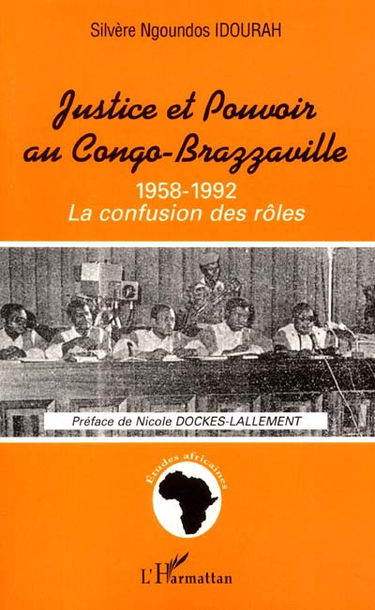 Justice et pouvoir au Congo-Brazzaville 1958-1992 : la confusion des rôles