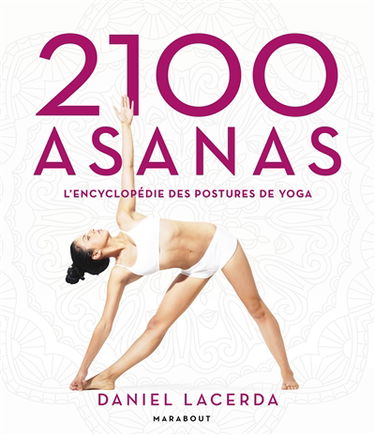 2.100 asanas : l'encyclopédie des postures de yoga