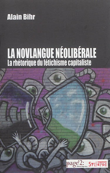 Couverture de La novlangue néolibérale : la rhétorique du fétichisme capitaliste