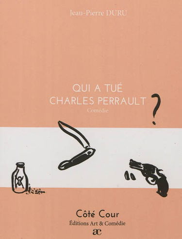 Qui a tué Charles Perrault ? : comédie