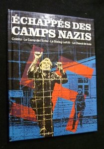 Couverture de Echappés des camps nazis. Colditz, le camp de l Enfer, le Stalag Luft III, le Cheval de bois